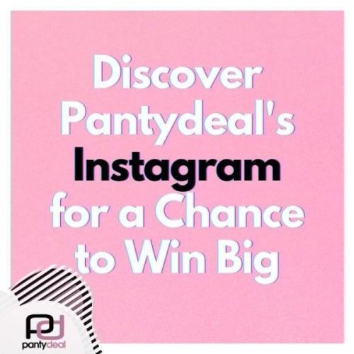 Discover Pantydeal's Instagram for a Chance to Win Big