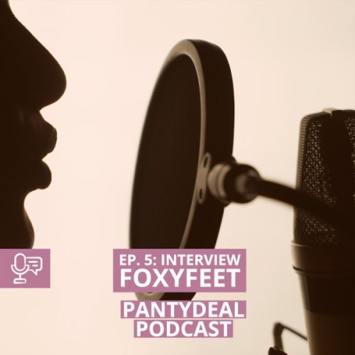 Pantydeal Podcast - Episode 5: Interview with FoxyFeet, panty seller